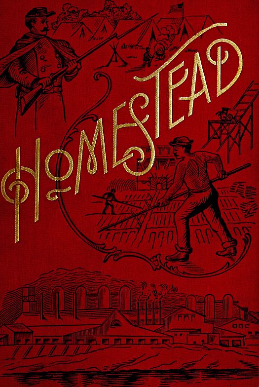 Homestead A Complete History of the Struggle of July, 1892, between the Carnegie-Steel Company, Limited, and the Amalgamated Association of Iron and Steel Workers Homestead A Complete History of the Struggle of July, 1892, between the Carnegie-Steel Company, Limited, and the Amalgamated Association of Iron and Steel Workers