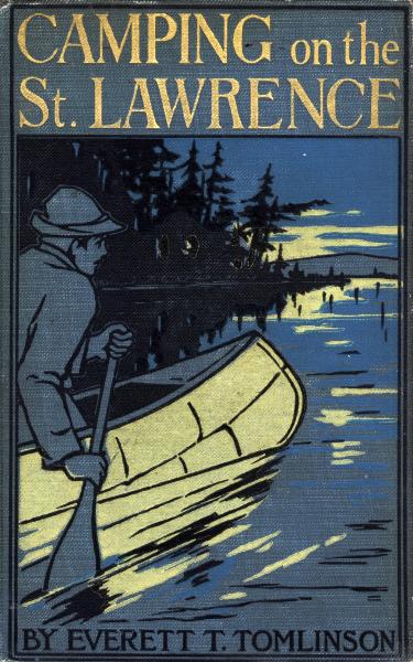 Camping on the St. Lawrence; Or, On the Trail of the Early Discoverers Camping on the St. Lawrence; Or, On the Trail of the Early Discoverers