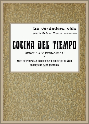 Cocina del tiempo, ó arte de preparar sabrosos y exquisitos platos propios de cada estación Cocina del tiempo, ó arte de preparar sabrosos y exquisitos platos propios de cada estación