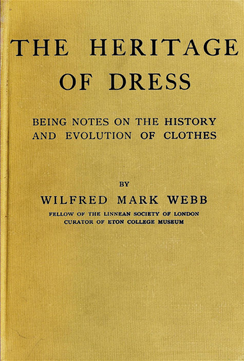 The Heritage of Dress: Being Notes on the History and Evolution of Clothes The Heritage of Dress: Being Notes on the History and Evolution of Clothes