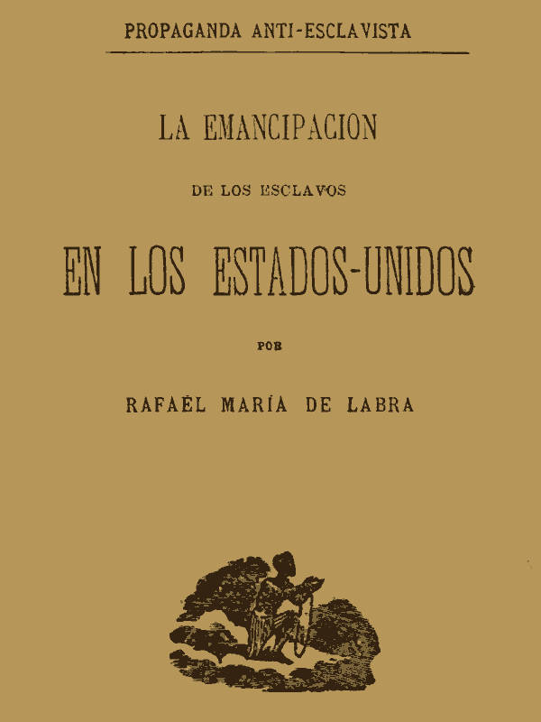 La emancipacion de los esclavos en los Estados Unidos La emancipacion de los esclavos en los Estados Unidos