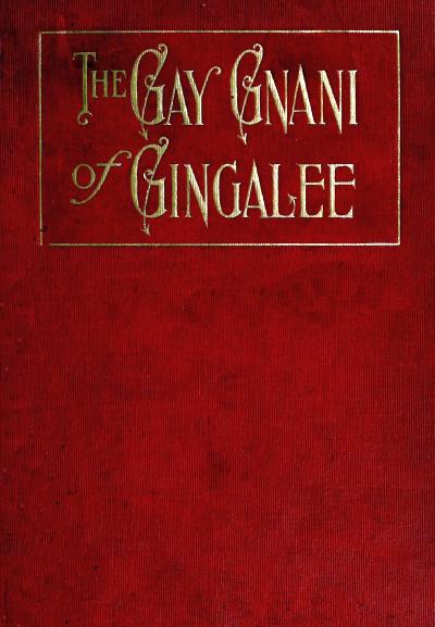 The Gay Gnani of Gingalee; or, Discords of Devolution A Tragical Entanglement of Modern Mysticism and Modern Science The Gay Gnani of Gingalee; or, Discords of Devolution A Tragical Entanglement of Modern Mysticism and Modern Science