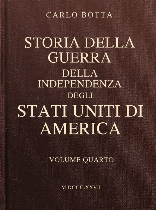 Storia della Guerra della Independenza degli Stati Uniti di America, vol. 4 Storia della Guerra della Independenza degli Stati Uniti di America, vol. 4