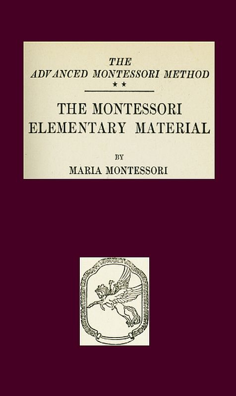 The Montessori Elementary Material
The Advanced Montessori Method