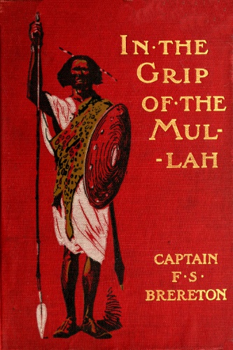 In the grip of the Mullah: A tale of adventure in Somaliland In the grip of the Mullah: A tale of adventure in Somaliland