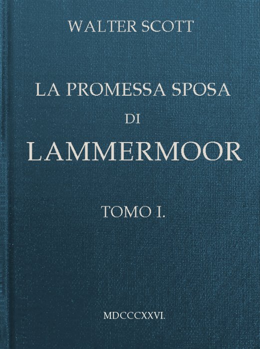La promessa sposa di Lammermoor, Tomo 1 (of 3) La promessa sposa di Lammermoor, Tomo 1 (of 3)