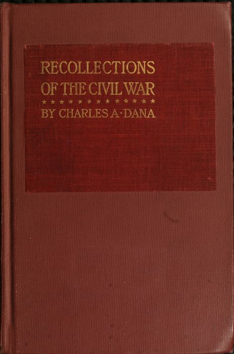 Recollections of the Civil War With the Leaders at Washington and in the Field in the Sixties Recollections of the Civil War With the Leaders at Washington and in the Field in the Sixties