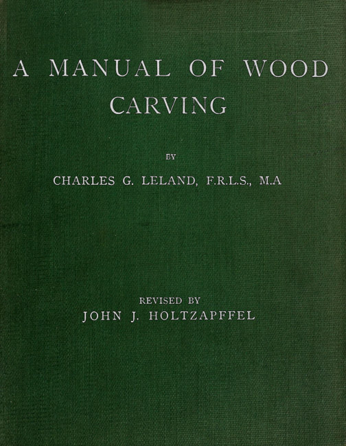 A Manual of Wood Carving A Manual of Wood Carving