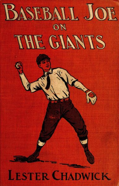 Baseball Joe on the Giants; or, Making Good as a Ball Twirler in the Metropolis Baseball Joe on the Giants; or, Making Good as a Ball Twirler in the Metropolis