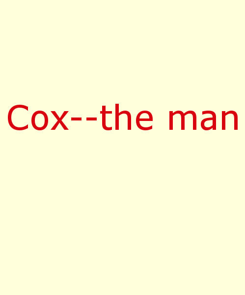 Cox—The Man Cox—The Man