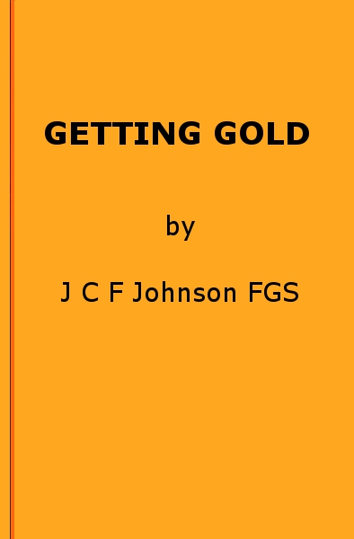 Getting Gold: A Gold-Mining Handbook for Practical Men Getting Gold: A Gold-Mining Handbook for Practical Men