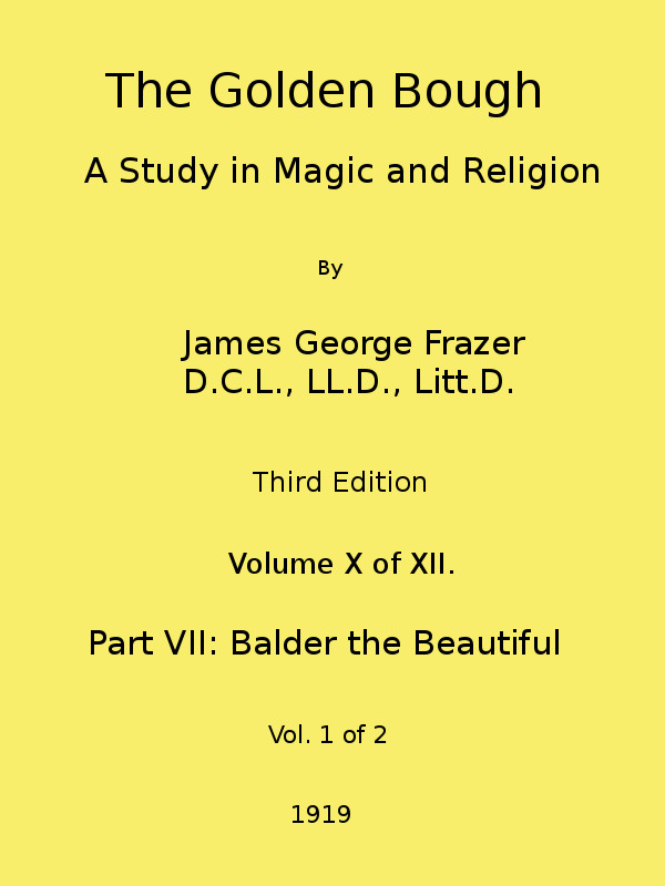 The Golden Bough: A Study in Magic and Religion (Third Edition, Vol. 10 of 12) The Golden Bough: A Study in Magic and Religion (Third Edition, Vol. 10 of 12)