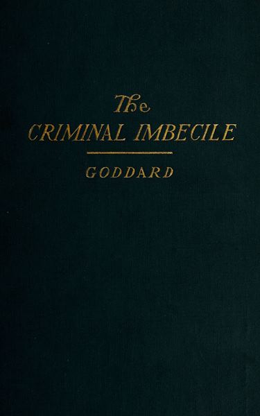 The Criminal Imbecile: An Analysis of Three Remarkable Murder Cases The Criminal Imbecile: An Analysis of Three Remarkable Murder Cases