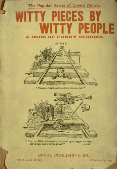 Witty Pieces by Witty People A collection of the funniest sayings, best jokes, laughable anecdotes, mirthful stories, etc., extant Witty Pieces by Witty People A collection of the funniest sayings, best jokes, laughable anecdotes, mirthful stories, etc., extant