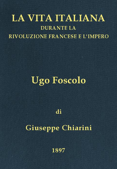Ugo Foscolo (1778-1827)
La vita italiana durante la Rivoluzione francese e l'Impero
