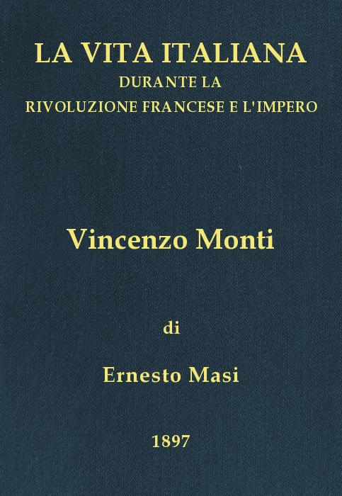 Vincenzo Monti (1754-1828)
La vita italiana durante la Rivoluzione francese e l'Impero
