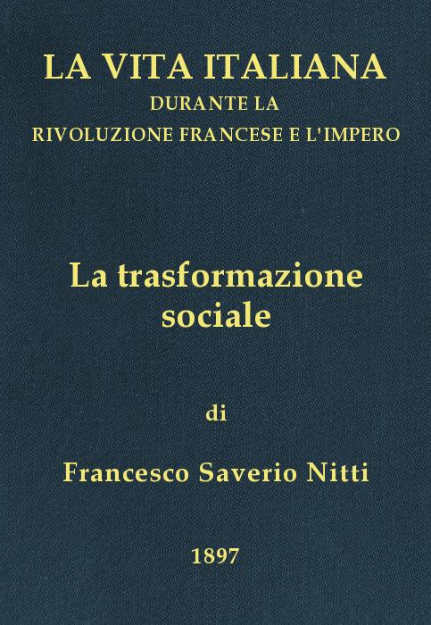 La trasformazione sociale
La vita italiana durante la Rivoluzione francese e l'Impero