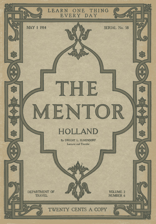 The Mentor: Holland, v. 2, Num. 6, Serial No. 58 May 1, 1914 The Mentor: Holland, v. 2, Num. 6, Serial No. 58 May 1, 1914