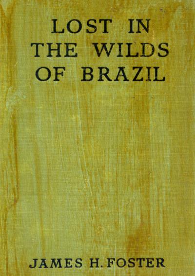 Lost in the Wilds of Brazil Lost in the Wilds of Brazil