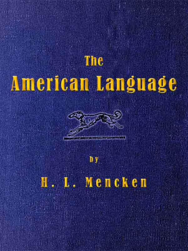 The American Language
A Preliminary Inquiry into the Development of English in the United States