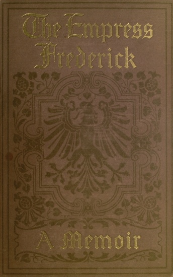The Empress Frederick: a memoir The Empress Frederick: a memoir