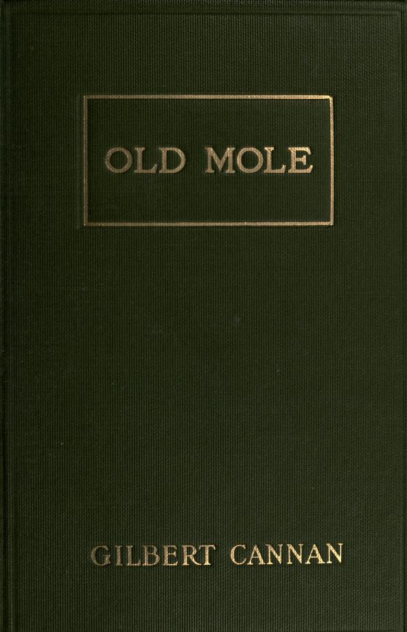 Old Mole Being the Surprising Adventures in England of Herbert Jocelyn Beenham, M.A., Sometime Sixth-Form Master at Thrigsby Grammar School in the County of Lancaster Old Mole Being the Surprising Adventures in England of Herbert Jocelyn Beenham, M.A., Sometime Sixth-Form Master at Thrigsby Grammar School in the County of Lancaster