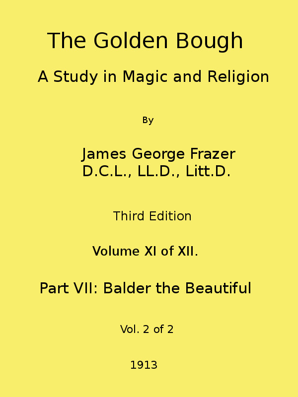 The Golden Bough: A Study in Magic and Religion (Third Edition, Vol. 11 of 12) The Golden Bough: A Study in Magic and Religion (Third Edition, Vol. 11 of 12)