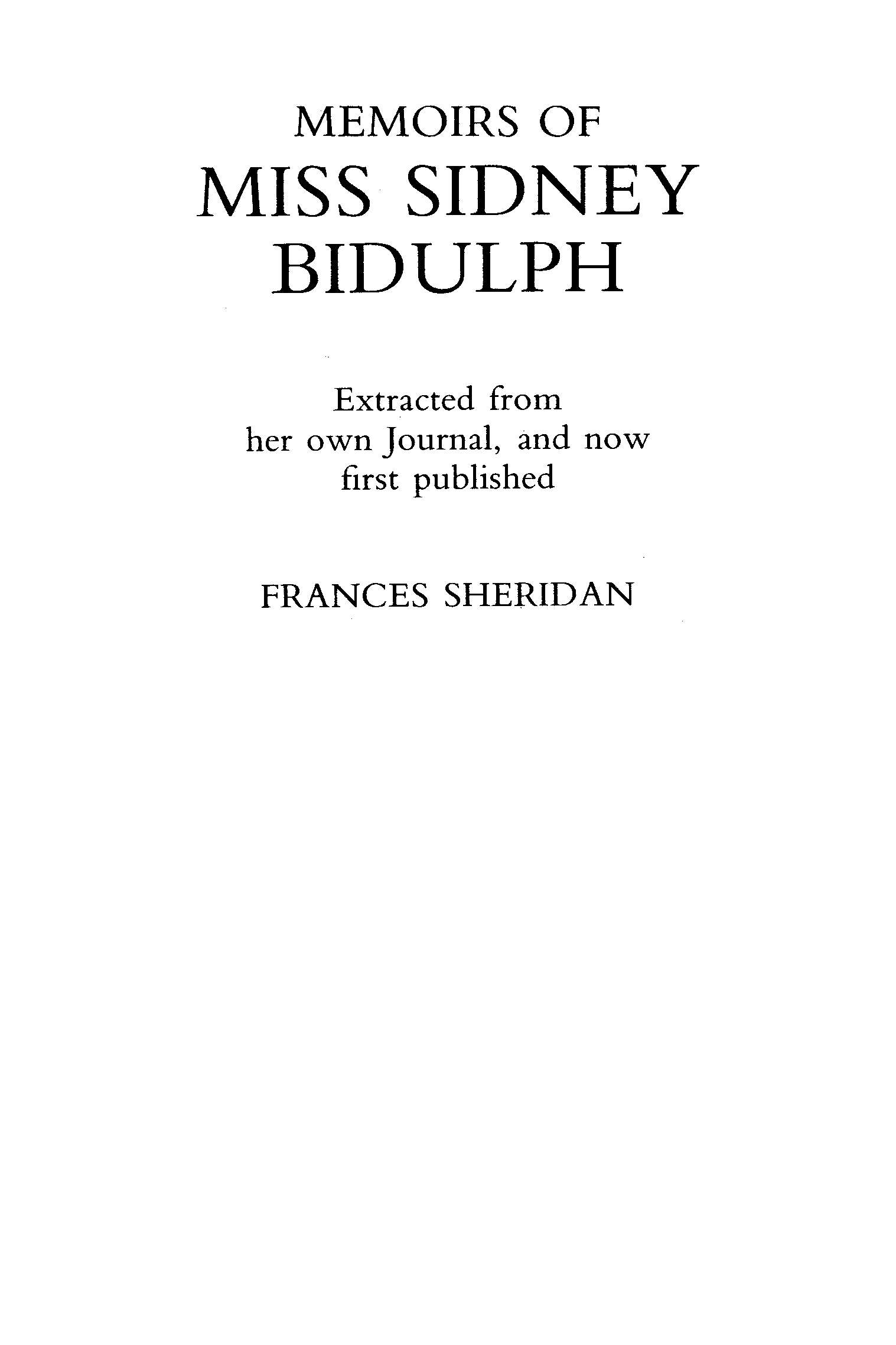 Memoirs of Miss Sidney Biddulph Extracted from her own Journal, and now first published Memoirs of Miss Sidney Biddulph Extracted from her own Journal, and now first published