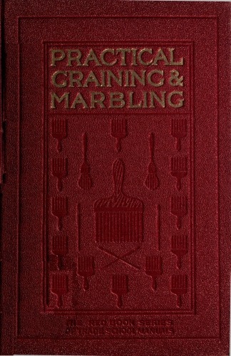 Graining and Marbling A Series of Practical Treatises on Material, Tools and Appliances Used; General Operations; Preparing Oil Graining Colors; Mixing; Rubbing; Applying Distemper Colors; Wiping Out; Penciling; The Use of Crayons; Review of Woods; The Graining of Oak, Ash, Cherry, Satinwood, Mahogany, Maple, Bird's Eye Maple, Sycamore, Walnut, Etc.; Marbling in All Shades. Graining and Marbling A Series of Practical Treatises on Material, Tools and Appliances Used; General Operations; Preparing Oil Graining Colors; Mixing; Rubbing; Applying Distemper Colors; Wiping Out; Penciling; The Use of Crayons; Review of Woods; The Graining of Oak, Ash, Cherry, Satinwood, Mahogany, Maple, Bird's Eye Maple, Sycamore, Walnut, Etc.; Marbling in All Shades.