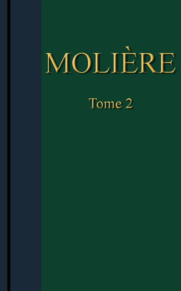 Molière - Œuvres complètes, Tome 2 Molière - Œuvres complètes, Tome 2