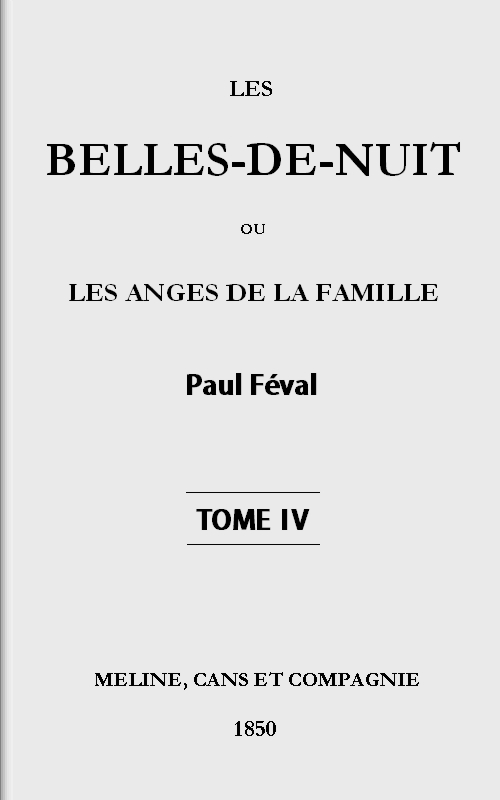 Les belles-de-nuit; ou, les anges de la famille. tome 4 Les belles-de-nuit; ou, les anges de la famille. tome 4