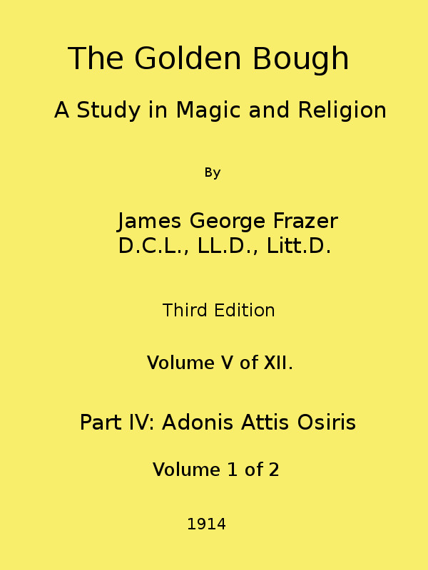 The Golden Bough: A Study in Magic and Religion (Third Edition, Vol. 05 of 12) The Golden Bough: A Study in Magic and Religion (Third Edition, Vol. 05 of 12)