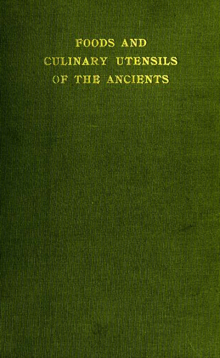 Foods and Culinary Utensils of the Ancients Foods and Culinary Utensils of the Ancients