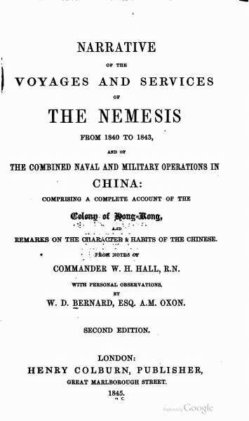 Narrative of the Voyages and Services of the Nemesis from 1840 to 1843
And of the Combined Naval and Military Operations in China: Comprising a Complete Account of the Colony of Hong-Kong and Remarks on the Character & Habits of the Chinese. Second Edition