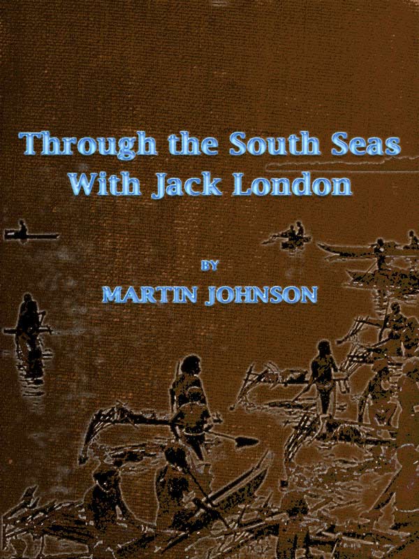 Through the South Seas with Jack London Through the South Seas with Jack London