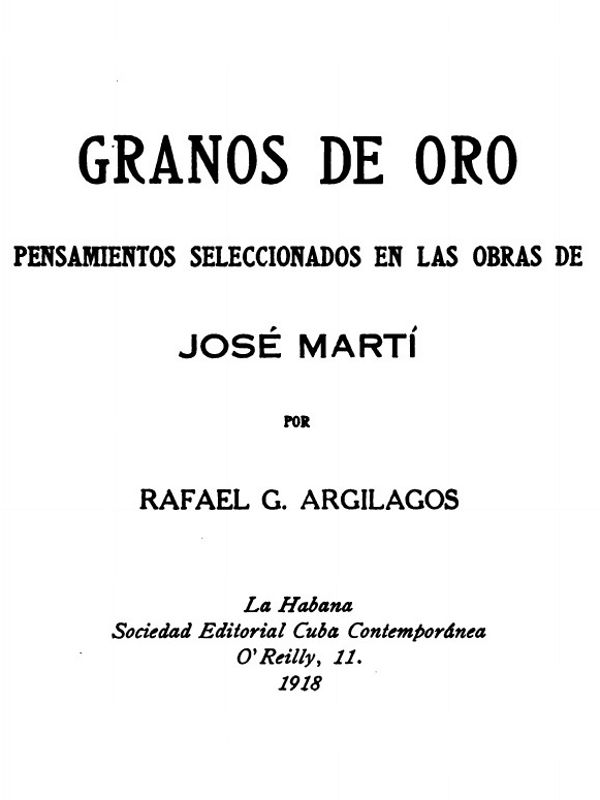 Granos de oro: Pensamientos Seleccionados en las Obras de José Martí Granos de oro: Pensamientos Seleccionados en las Obras de José Martí