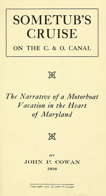Sometub's Cruise on the C. & O. Canal The narrative of a motorboat vacation in the heart of Maryland Sometub's Cruise on the C. & O. Canal The narrative of a motorboat vacation in the heart of Maryland
