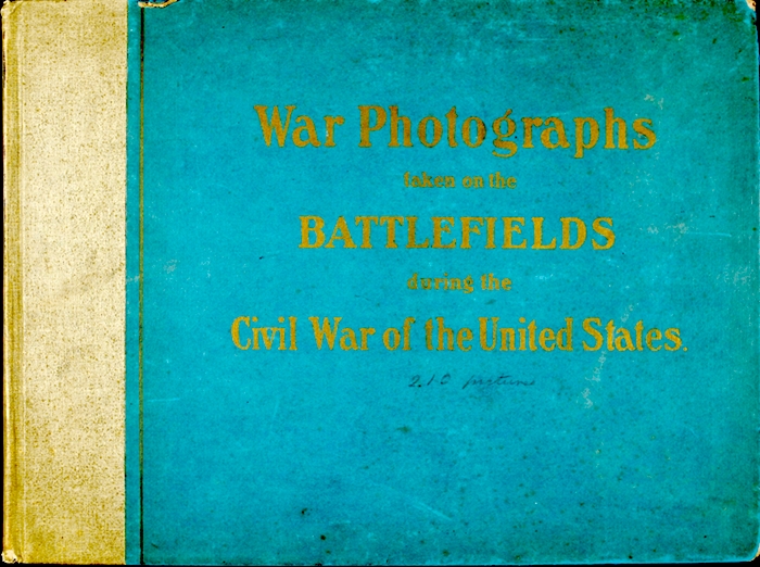 Original Photographs Taken on the Battlefields during the Civil War of the United States Original Photographs Taken on the Battlefields during the Civil War of the United States