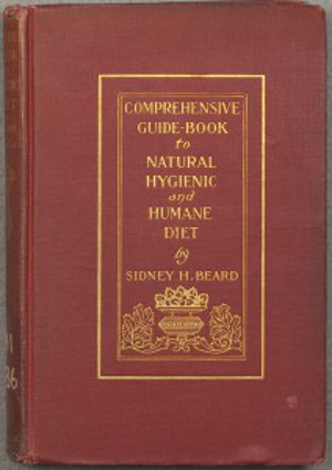 A Comprehensive Guide-Book to Natural, Hygienic and Humane Diet A Comprehensive Guide-Book to Natural, Hygienic and Humane Diet