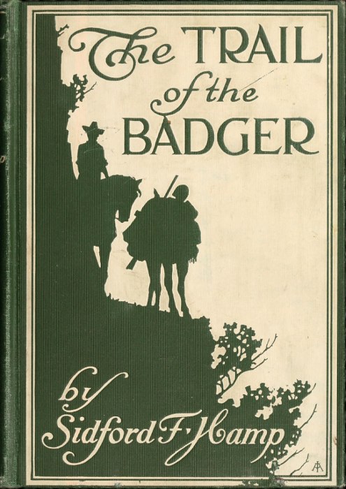 The Trail of The Badger: A Story of the Colorado Border Thirty Years Ago The Trail of The Badger: A Story of the Colorado Border Thirty Years Ago