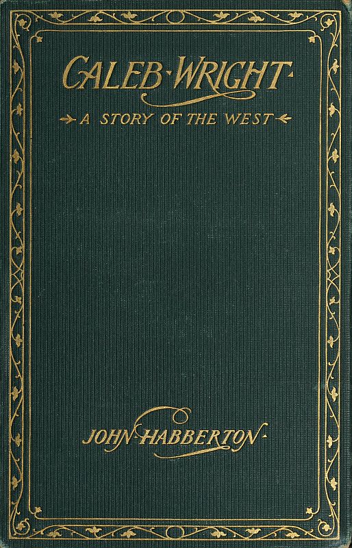 Caleb Wright: A Story of the West Caleb Wright: A Story of the West