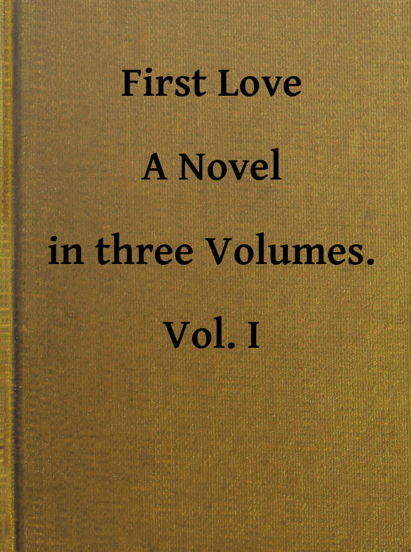 İlk Aşk: Bir Roman. Cilt 1/3