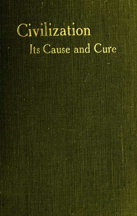 Civilisation: Its Cause and Cure; and Other Essays