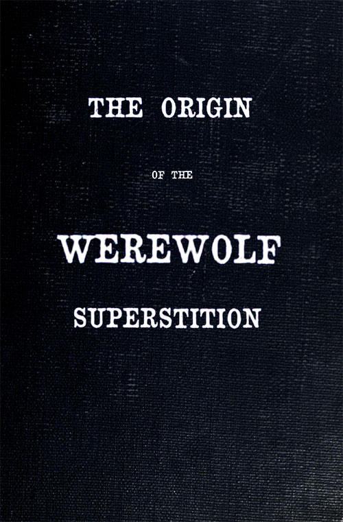 The Origin of the Werewolf Superstition The Origin of the Werewolf Superstition