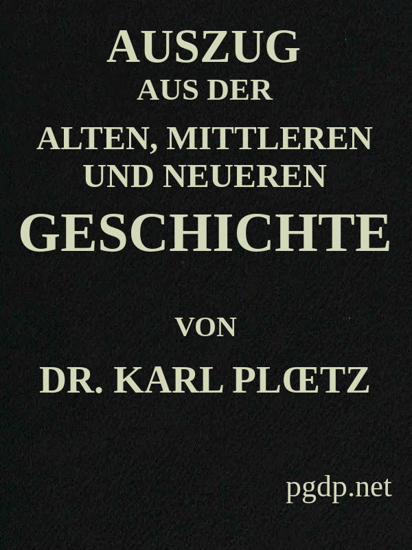 Auszug aus der Alten, Mittleren und Neueren Geschichte