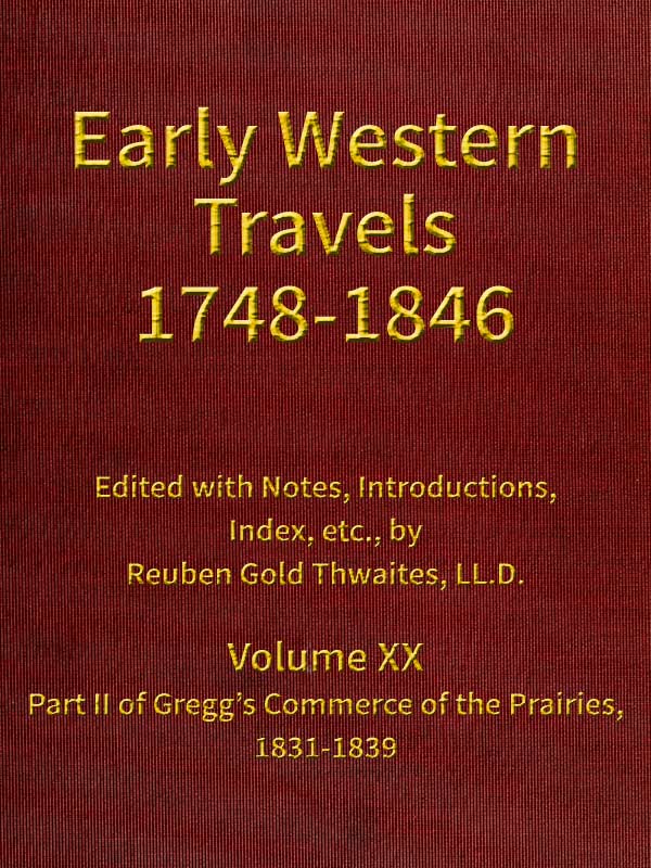Gregg's Commerce of the Prairies, 1831-1839, part 2 Gregg's Commerce of the Prairies, 1831-1839, part 2