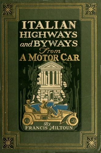 Italian Highways and Byways from a Motor Car Italian Highways and Byways from a Motor Car