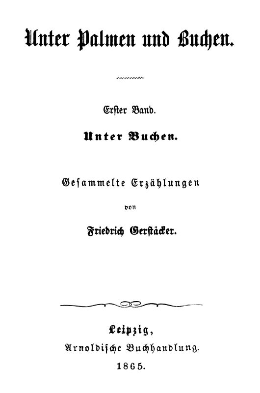 Unter Palmen und Buchen. Erster Band. Unter Buchen. Gesammelte Erzählungen. Unter Palmen und Buchen. Erster Band. Unter Buchen. Gesammelte Erzählungen.