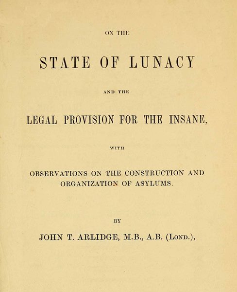 On the State of Lunacy and the Legal Provision for the Insane
With Observations on the Construction and Organization of Asylums
