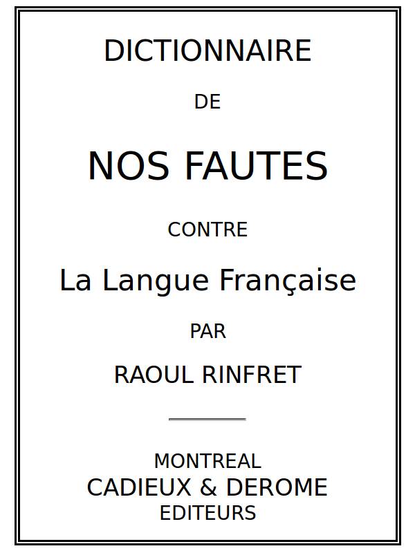 Dictionnaire de nos fautes contre la langue française Dictionnaire de nos fautes contre la langue française